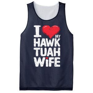 I Love My Hawk Tuah Wife Funny Hawk Tua Wife Mesh Reversible Basketball Jersey Tank