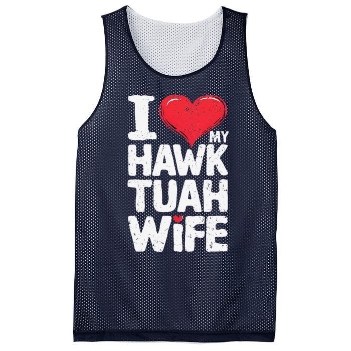 I Love My Hawk Tuah Wife Funny Hawk Tua Wife Mesh Reversible Basketball Jersey Tank