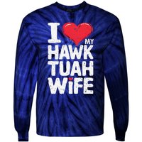 I Love My Hawk Tuah Wife Funny Hawk Tua Wife Tie-Dye Long Sleeve Shirt