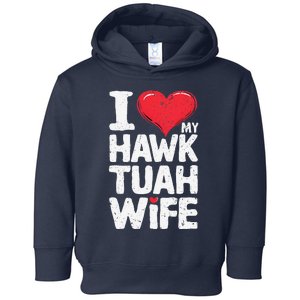 I Love My Hawk Tuah Wife Funny Hawk Tua Wife Toddler Hoodie