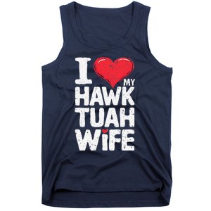 I Love My Hawk Tuah Wife Funny Hawk Tua Wife Tank Top