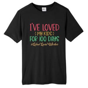 I've Loved My For 100 Days School Social Worker Meaningful Gift Tall Fusion ChromaSoft Performance T-Shirt