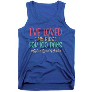 I've Loved My For 100 Days School Social Worker Meaningful Gift Tank Top