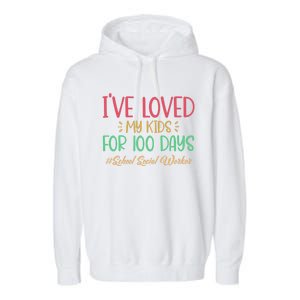 I've Loved My For 100 Days School Social Worker Meaningful Gift Garment-Dyed Fleece Hoodie