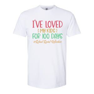 I've Loved My For 100 Days School Social Worker Meaningful Gift Softstyle CVC T-Shirt