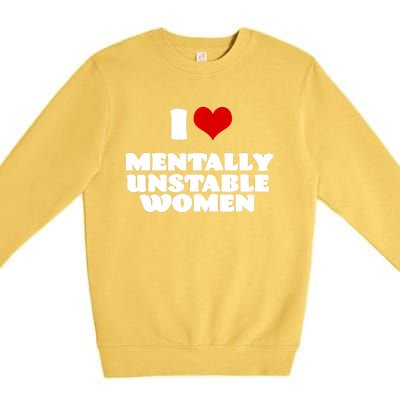 I Love Mentally Unstable Women Red Heart Funny Sarcastic Premium Crewneck Sweatshirt