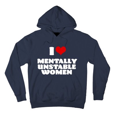 I Love Mentally Unstable Women Red Heart Funny Sarcastic Hoodie