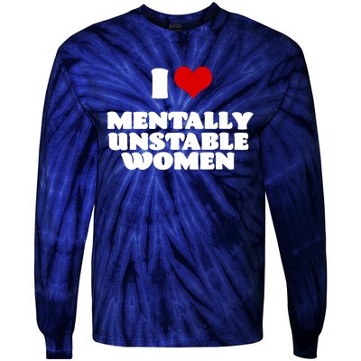 I Love Mentally Unstable Women Red Heart Funny Sarcastic Tie-Dye Long Sleeve Shirt