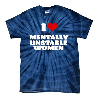 I Love Mentally Unstable Women Red Heart Funny Sarcastic Tie-Dye T-Shirt