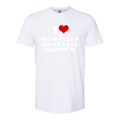 I Love Mentally Unstable Women Red Heart Funny Sarcastic Softstyle CVC T-Shirt