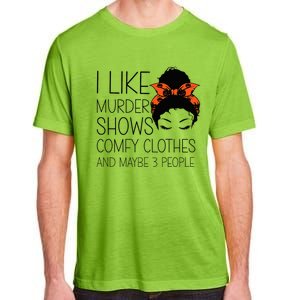 I Like Murder Shows Comfy Clothes 3 People Halloween Comfy Adult ChromaSoft Performance T-Shirt