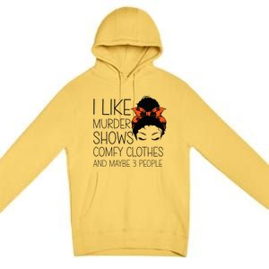 I Like Murder Shows Comfy Clothes 3 People Halloween Comfy Premium Pullover Hoodie