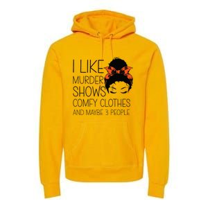 I Like Murder Shows Comfy Clothes 3 People Halloween Comfy Premium Hoodie