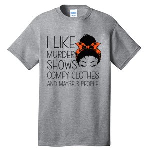 I Like Murder Shows Comfy Clothes 3 People Halloween Comfy Tall T-Shirt