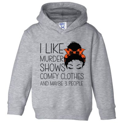I Like Murder Shows Comfy Clothes 3 People Halloween Comfy Toddler Hoodie