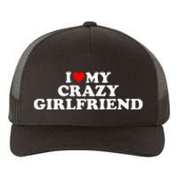 I Love My Crazy Girlfriend GF Red Heart Yupoong Adult 5-Panel Trucker Hat