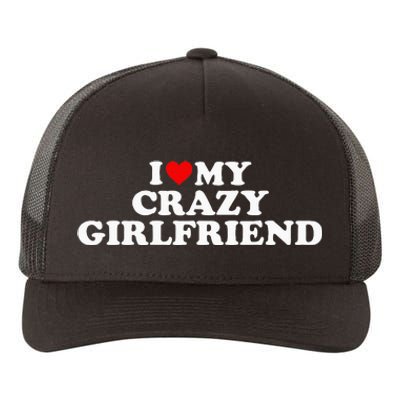 I Love My Crazy Girlfriend GF Red Heart Yupoong Adult 5-Panel Trucker Hat