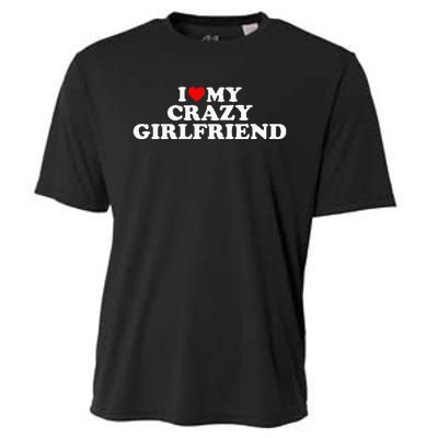 I Love My Crazy Girlfriend GF Red Heart Cooling Performance Crew T-Shirt