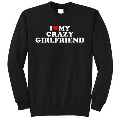 I Love My Crazy Girlfriend GF Red Heart Sweatshirt