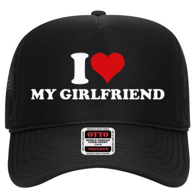 I Love My Hot Girlfriend I Heart My Hot Girlfriend Gf High Crown Mesh Back Trucker Hat