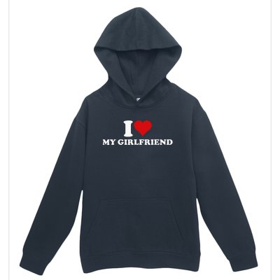 I Love My Hot Girlfriend I Heart My Hot Girlfriend Gf Urban Pullover Hoodie