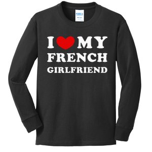 I Love My French Girlfriend I Heart My French Girlfriend Kids Long Sleeve Shirt