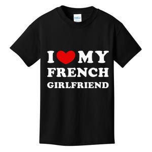 I Love My French Girlfriend I Heart My French Girlfriend Kids T-Shirt