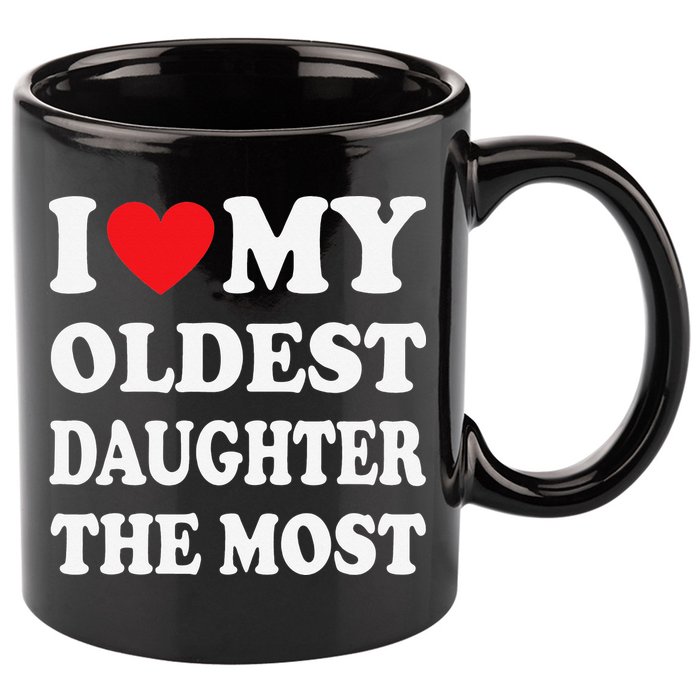 I Love My Oldest Daughter The Most Father's Day Heart 11oz C Handle Ceramic Mug
