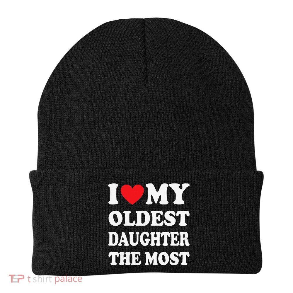 I Love My Oldest Daughter The Most Father's Day Heart Beanie