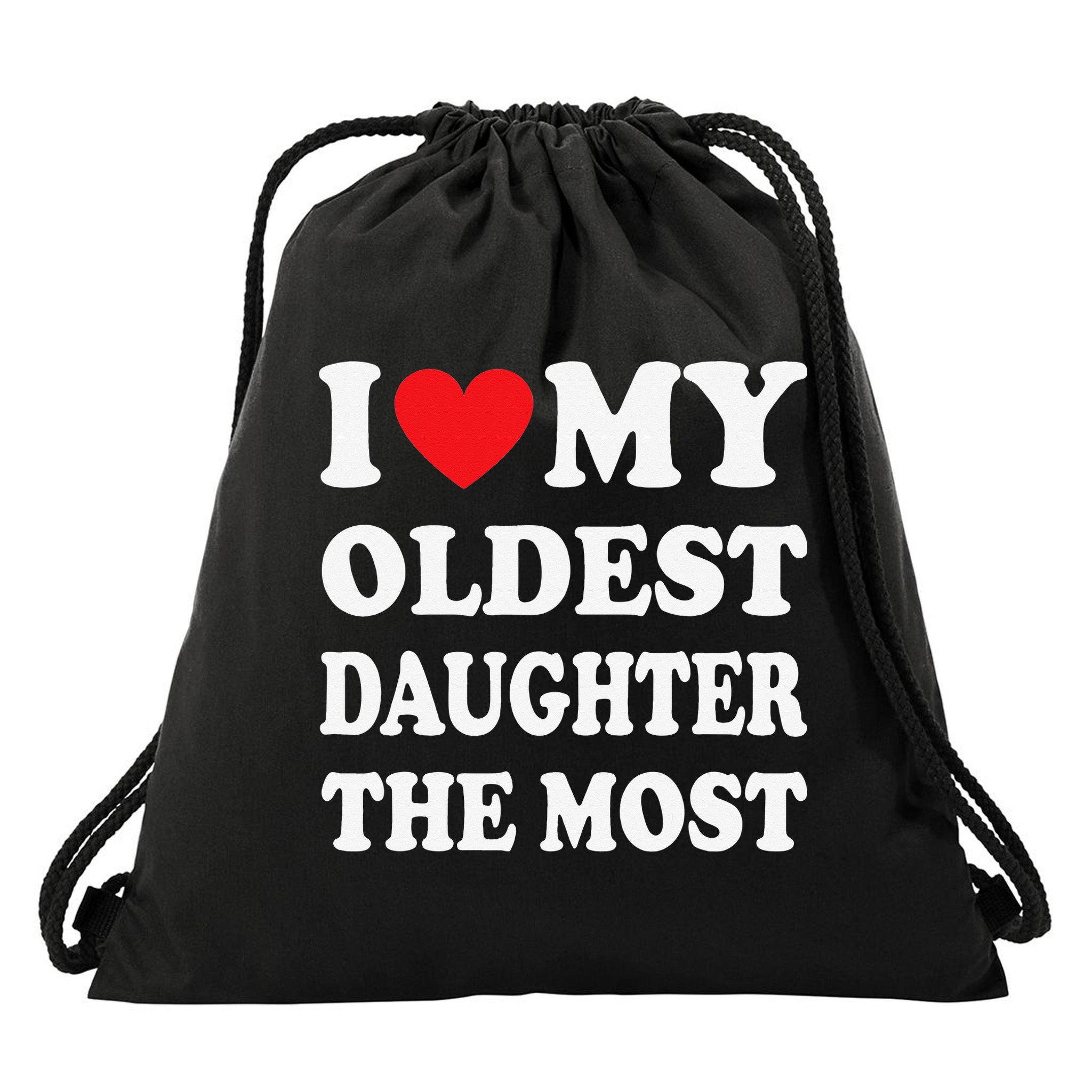 I Love My Oldest Daughter The Most Father's Day Heart Drawstring Bag