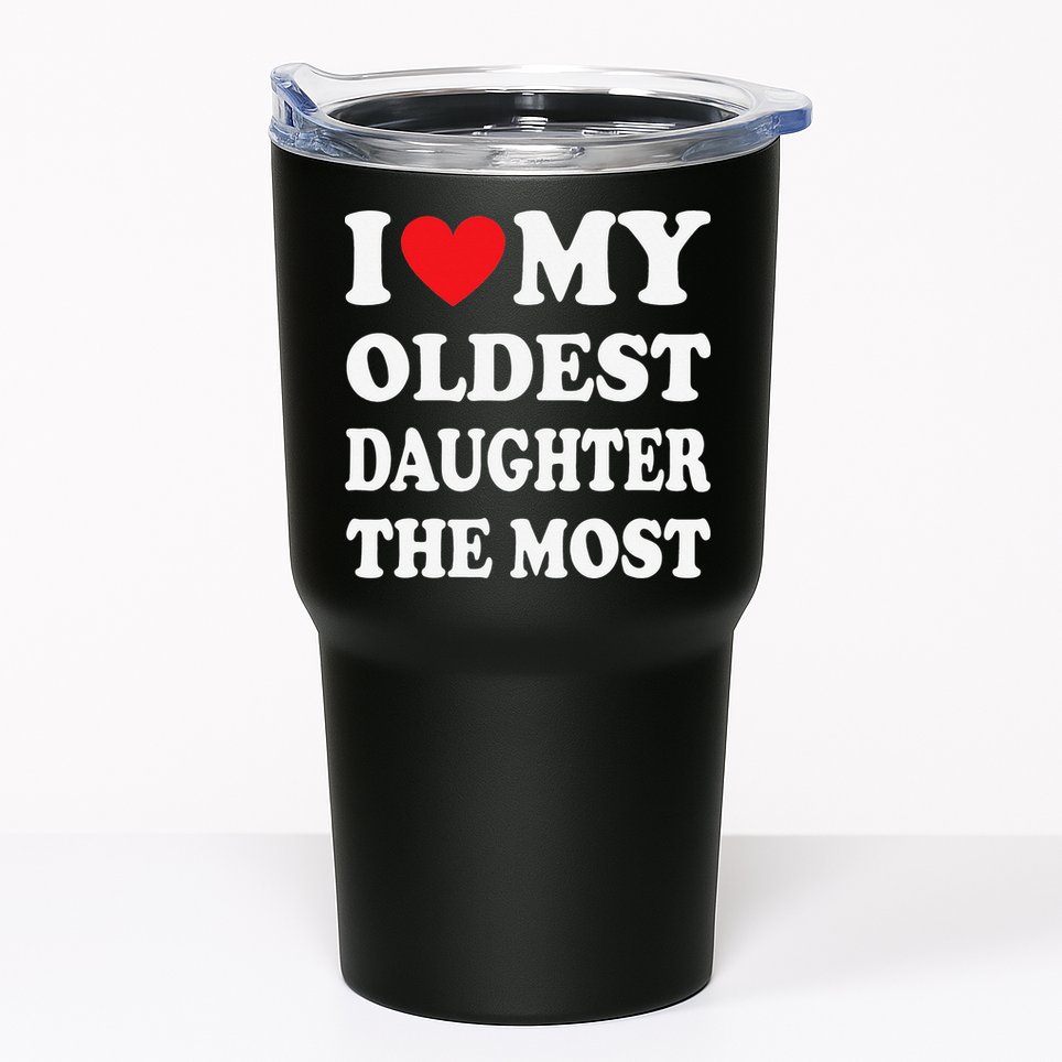 I Love My Oldest Daughter The Most Father's Day Heart Tumbler
