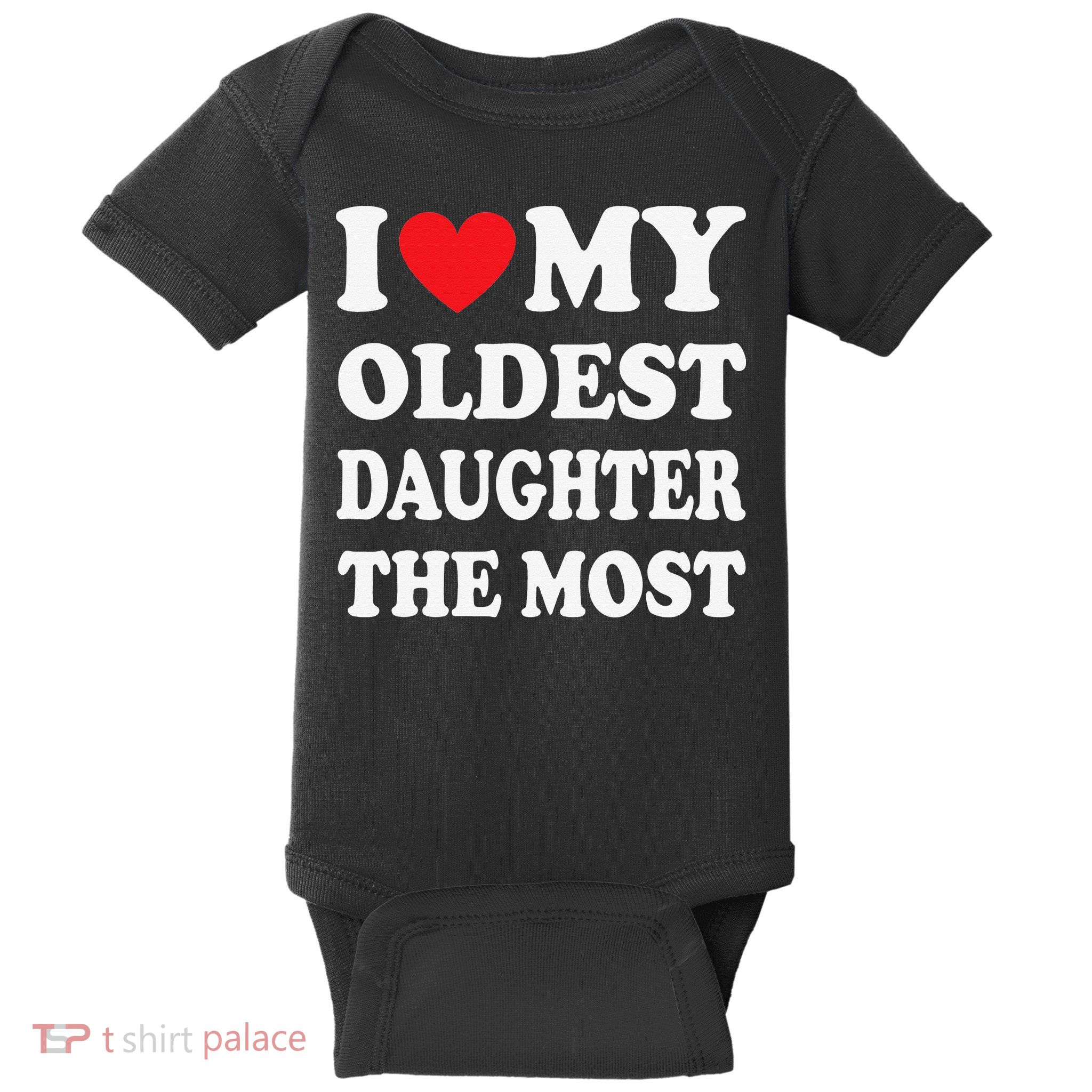 I Love My Oldest Daughter The Most Father's Day Heart Baby Bodysuit