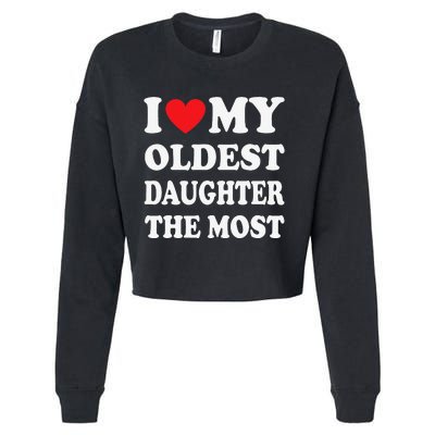 I Love My Oldest Daughter The Most Father's Day Heart Cropped Pullover Crew