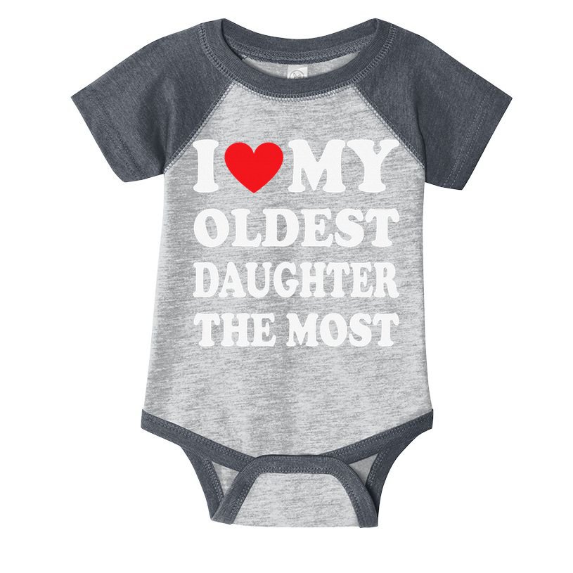 I Love My Oldest Daughter The Most Father's Day Heart Infant Baby Jersey Bodysuit