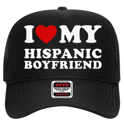 I Love My Hispanic Boyfriend High Crown Mesh Back Trucker Hat