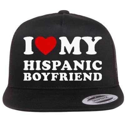 I Love My Hispanic Boyfriend Flat Bill Trucker Hat