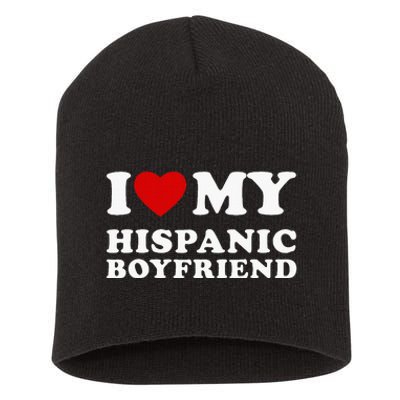 I Love My Hispanic Boyfriend Short Acrylic Beanie