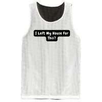 I Left My House For This Funny Jokes Sarcastic Mesh Reversible Basketball Jersey Tank