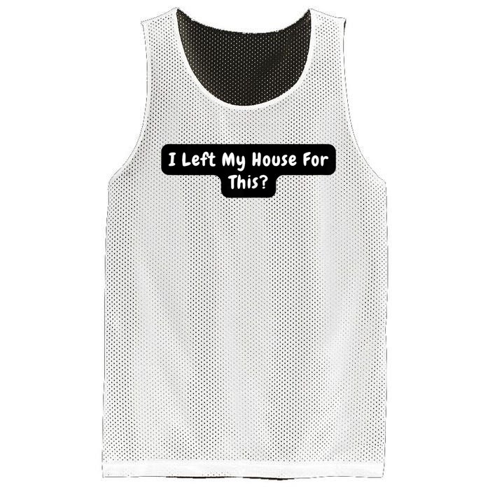 I Left My House For This Funny Jokes Sarcastic Mesh Reversible Basketball Jersey Tank