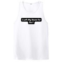 I Left My House For This Funny Jokes Sarcastic PosiCharge Competitor Tank