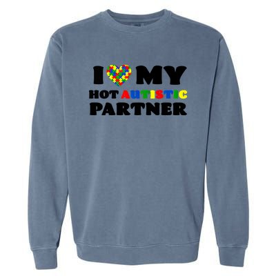 I Love My Hot Autistic Partner Puzzle Piece Heart Autism Meaningful Gift Garment-Dyed Sweatshirt