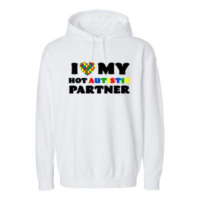 I Love My Hot Autistic Partner Puzzle Piece Heart Autism Meaningful Gift Garment-Dyed Fleece Hoodie