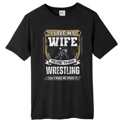 I Love My Wife More Than Wrestling Tall Fusion ChromaSoft Performance T-Shirt