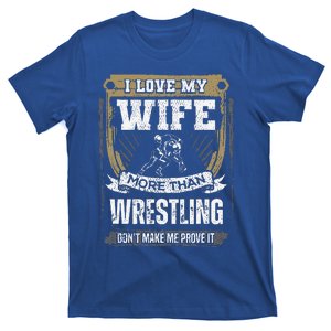 I Love My Wife More Than Wrestling T-Shirt