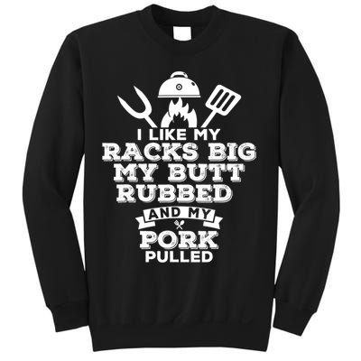 I Like My Racks Big My Butt Rubbed And Pork Pulled Pig BBQ Sweatshirt