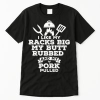 I Like My Racks Big My Butt Rubbed And Pork Pulled Pig BBQ Tall T-Shirt