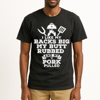I Like My Racks Big My Butt Rubbed And Pork Pulled Pig BBQ Tall T-Shirt