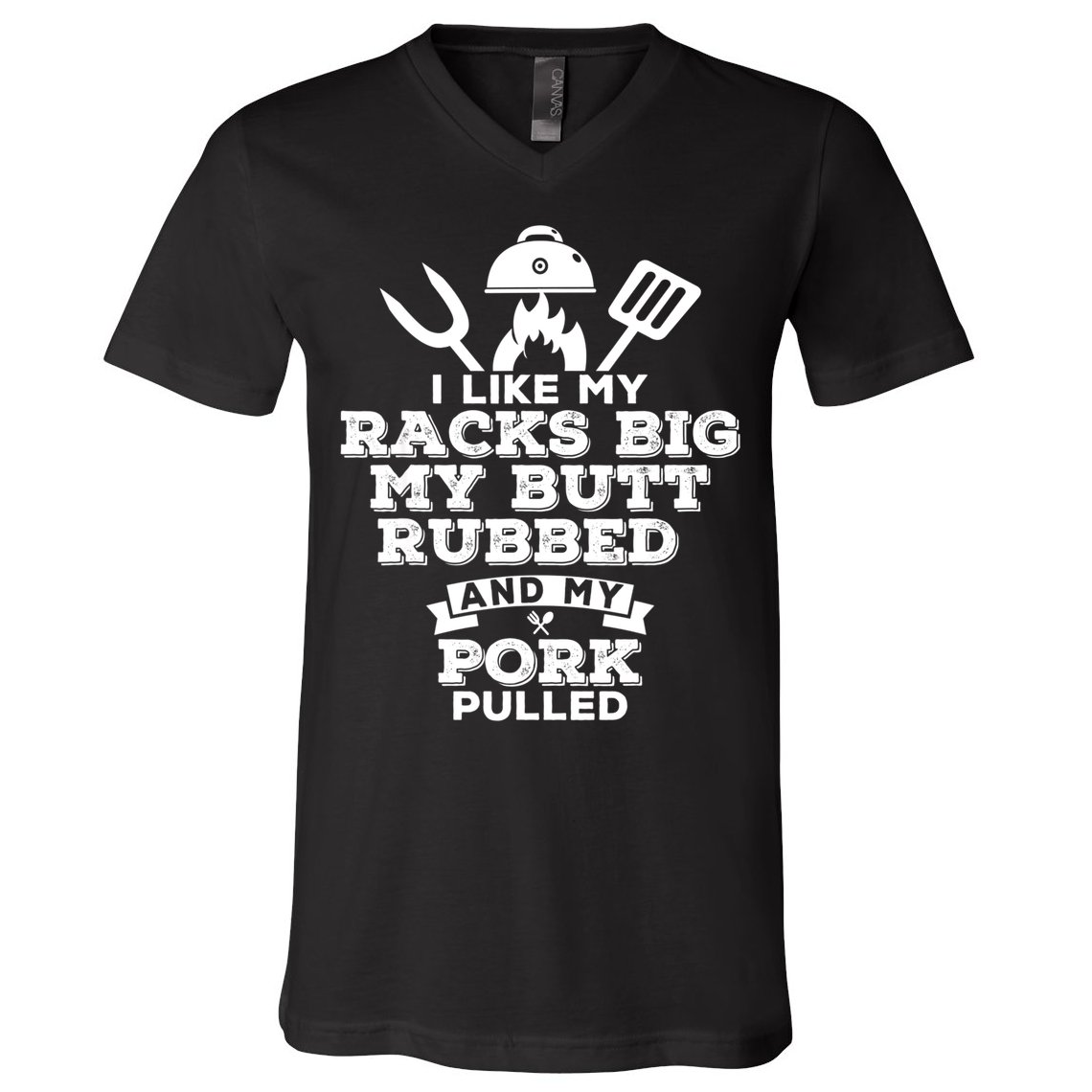 I Like My Racks Big My Butt Rubbed And Pork Pulled Pig BBQ V-Neck T-Shirt
