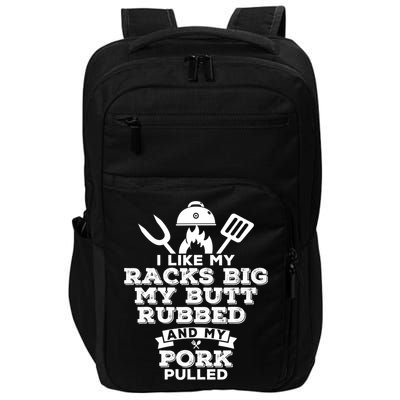 I Like My Racks Big My Butt Rubbed And Pork Pulled Pig BBQ Impact Tech Backpack