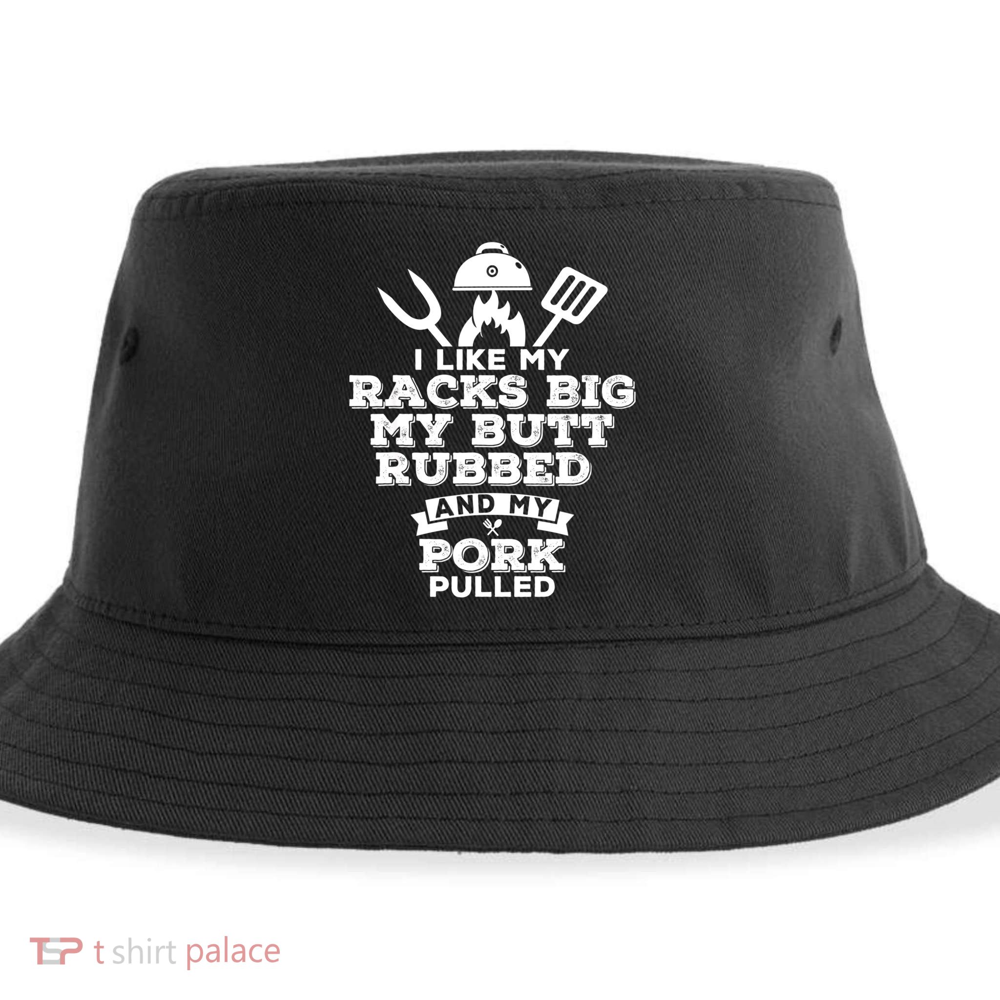 I Like My Racks Big My Butt Rubbed And Pork Pulled Pig BBQ Sustainable Bucket Hat